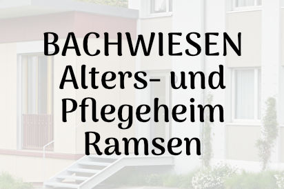 BACHWIESEN Alters- und Pflegeheim Ramsen